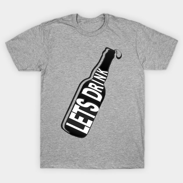 Lets Drink - Beer - Awesome Typography Vector T-Shirt by WaltTheAdobeGuy